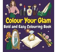Colour Your Glam: Bold and Easy Colouring Book for Adults and Teens Featuring Chic Fashion and Beauty Designs for Relaxation and Stress Relief