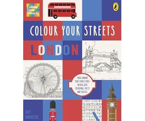 Colour Your Streets: London: Your London tour starts here! Packed with colouring, facts and puzzles