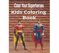 Colour your Superheroes. Colouring your Superheroes for Enjoyment: "Super Adventures in Every Shade! "Bold Heroes, Bright Colors!"