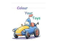 Colour Your Toys: Colouring book for boys.