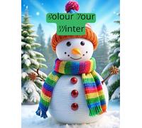 Colour Your Winter: a wintery colouring book for all ages
