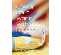 Colour your world with small fingers: A Tiny Artists’ Paradise, A Joyful colouring Journey filled with Animals, Human Shapes & Magic Worlds