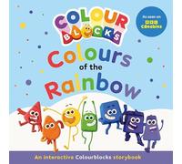 Colourblocks: The Colours of the Rainbow Learn to Recognise Colours with the Colourblocks! An Exciting New Picture Book Ideal For Preschool Ages 3-5