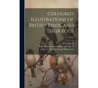 Coloured Illustrations of British Birds, and Their Eggs; v. 6 (1849) (Tascabile)