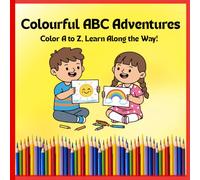 Colourful ABC Adventures: Color A to Z, Learn Along the Way!
