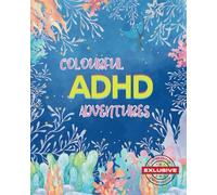 Colourful ADHD Adventures: A Whimsical Coloring Journey for Mindfulness and Creativity
