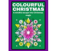 Colourful Christmas: A mindful escape into a Colourful Christmas Magic - CF Books Colouring activity Book