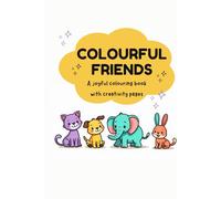 Colourful Friends: A joyful colouring book with creativity pages