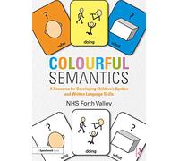 Colourful Semantics: A Resource for Developing Children’s Spoken and Written Language Skills