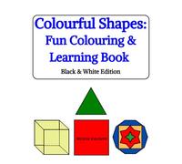Colourful Shapes: Fun Colouring & Learning Book: Black & White Edition