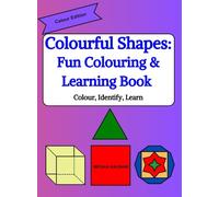 Colourful Shapes: Fun Colouring & Learning Book: Colour, Identify, Learn