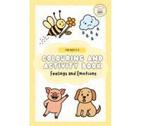Colouring And Activity Book - Feelings And Emotions (For Ages 2-5): 100 Colouring & Activity Pages to Help Toddlers and Preschoolers (Ages 2-5) Learn ... Emotional Regulation, Confidence and Kindness