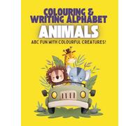Colouring and Writing Alphabet Animals: ABC Fun with Colourful Creatures!