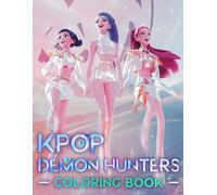 Colouring Book: 80+ Fun Easy Kpop Hunters Coloring Pages with Fantasy Idols and Demons, Great Gift for Kids, Teens