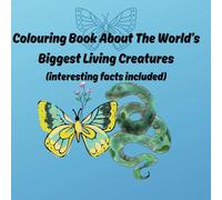 Colouring Book About The World's Biggest Living Creatures: Interesting Facts About Each Animal Are Included