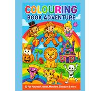 Colouring Book Adventure: 50 Fun Pictures of Animals, Monsters, Dinosaurs & more