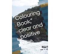 Colouring Book,” clear and positive vibe.: 50 Beautiful Designs to Relax Your Mind, Spark Creativity, and Relieve Stress
