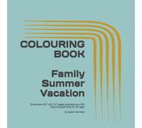 Colouring Book Family Summer Vacation: Dimensions 8.5" x 8.5", 67 pages, Available as a Gift, Colouring Activities, All-ages
