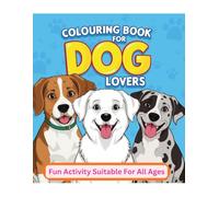 Colouring Book for Dog Lovers: Fun Activity for All Ages