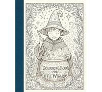 Colouring Book for Little Wizards: Magical Colouring Pages and Activities for Children Aged 4-10 Years