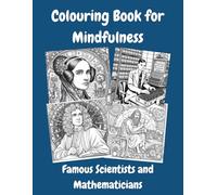 Colouring Book for Mindfulness - Famous Scientists and Mathematicians: Colouring for relaxation and stress relief