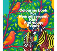 Colouring Book For Neurodivergent Kids and Young People: A Focus and Flow Book 1