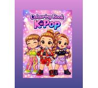 Colouring Book K-Pop: Fun and Creative K-Pop Inspired Characters for Kids and Teens