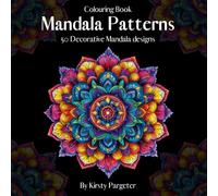Colouring Book Mandala Patterns 50 Decorative Mandala Designs: Stress and Anxiety Relief Mandala Designs Colouring Pages