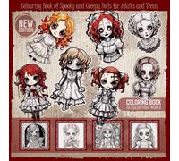 Colouring Book of Spooky and Creepy Dolls for Adults and Teens: Mindful Horror Coloring Pages | 50 Haunted, Scary Illustrations for Gothic Art Fans, Horror Lovers, and Stress Relief