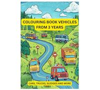 Colouring book vehicles from 3 years: cars, trucks, sleighs and more: Easy colouring pictures for toddlers