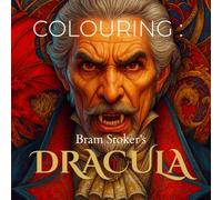 Colouring : Bram Stoker's Dracula: The Complete 1987 Text with 30 Gothic Line Illustrations to Read and Colour.