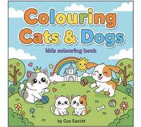 Colouring Cats & Dogs: Kids Colouring Book