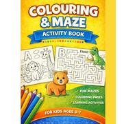 Colouring & Maze Activity Book for Kids Ages 3-7: Fun Mazes, Cute Colouring Pages and Learning Activities for Boys and Girls