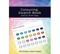 Colouring Swatch Book: A practical swatch book for Pens, Pencils and Markers, 50 Single-sided pages, 56 Swatches per page