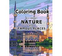 Colouring the world: Nature and Landmarks: An adult colouring book for Relaxation and Creativity