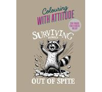 Colouring with attitude for survival: 290 pages to just keep colouring
