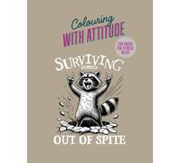 Colouring with attitude for survival: 290 pages to just keep colouring