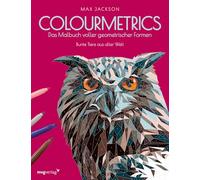 Colourmetrics - Das Malbuch voller geometrischer Formen: Bunte Tiere aus aller Welt | Mit über 20 Ausmalbildern zum Entdecken und Entspannen: Tiger, Schmetterling, Elefant, Giraffe