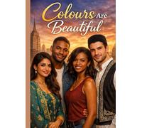 Colours Are Beautiful: A Love Story Beyond Race, Culture & Borders