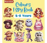 Colours I Spy Book: A Fun and Educational Way to Discover Colours for Kids Ages 2-5