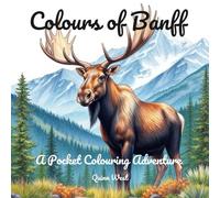 Colours of Banff A Pocket Colouring Adventure: Relax and Unwind and Explore your Creativity - Colouring Book