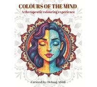 Colours of the Mind: A therapeutic colouring experience through 25 mandala designs
