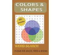 Colours & Shapes Word Puzzle Book: Creative Word Search Book Featuring Colours Shapes and More ! With Easy to Read print. Perfect for all Ages. 6x 9 ... Gift for Vacation, Holiday and Leisure times