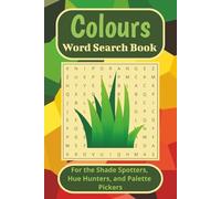 Colours Word Search Book: Word searches with easy-to-read print about colours, bold tones, subtle shades and curious colour finds - 50+ puzzles - Perfect for creative souls and colour lovers