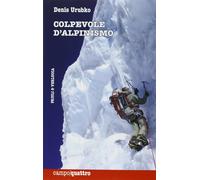 Colpevole d'alpinismo - Denis Urubko - Priuli & Verlucca, 2013