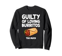 Colpevole di amare Burritos Too Much Mexican Food Tortilla Felpa