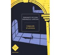 Colpevole di amnesia - Piccioni Pierdante, Sapegno Pierangelo