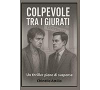 Colpevole tra i giurati: Un thriller pieno di suspense