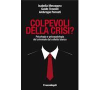 Colpevoli della crisi? Psicologia e psicopatologia del criminale dal colletto bianco