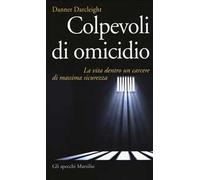 Colpevoli di omicidio. La vita dentro un carcere di massima sicurezza